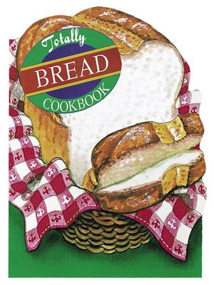 cover image of Totally Bread Cookbook